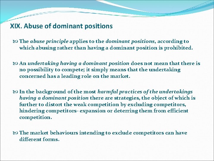 XIX. Abuse of dominant positions The abuse principle applies to the dominant positions, according