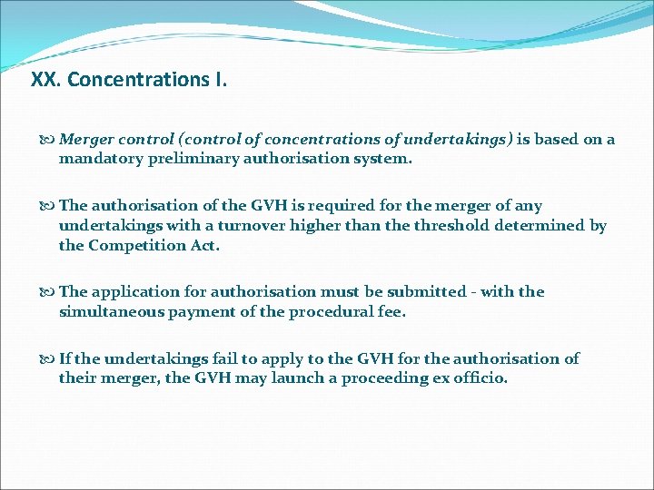 XX. Concentrations I. Merger control (control of concentrations of undertakings) is based on a