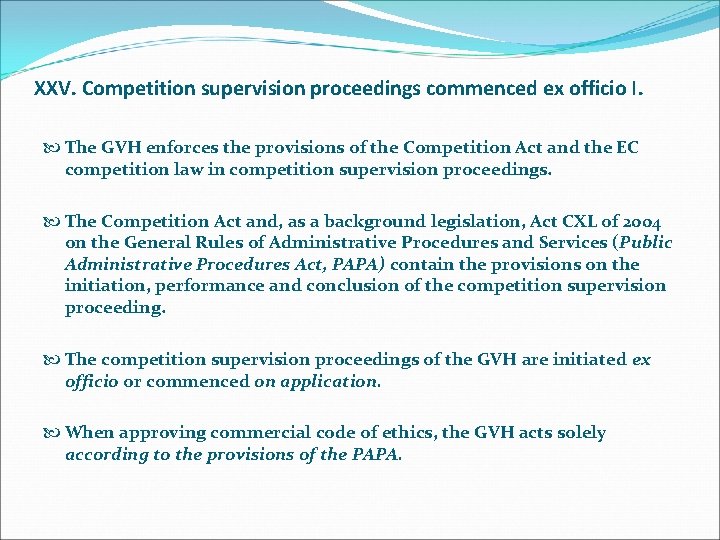 XXV. Competition supervision proceedings commenced ex officio I. The GVH enforces the provisions of