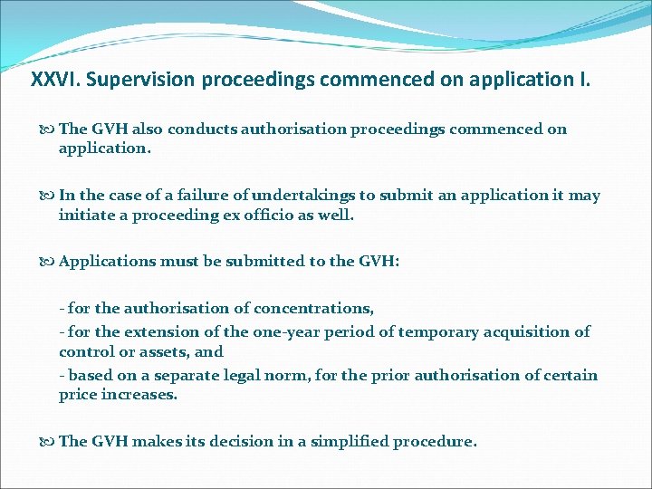 XXVI. Supervision proceedings commenced on application I. The GVH also conducts authorisation proceedings commenced