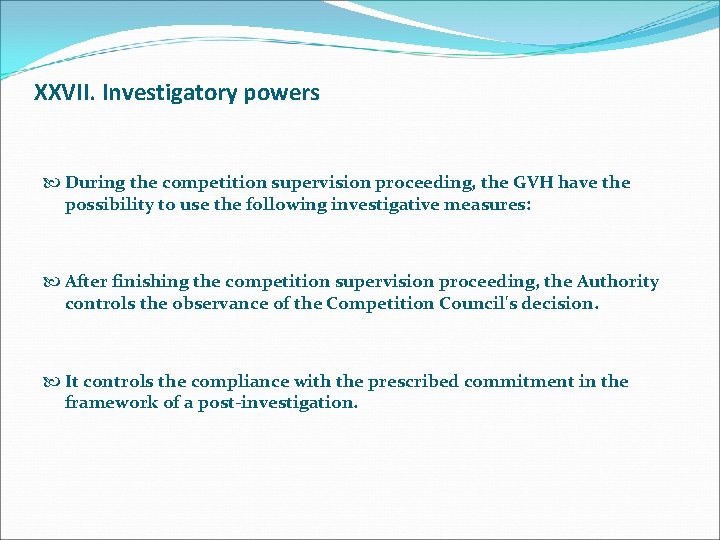 XXVII. Investigatory powers During the competition supervision proceeding, the GVH have the possibility to