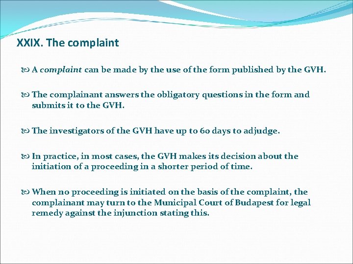 XXIX. The complaint A complaint can be made by the use of the form