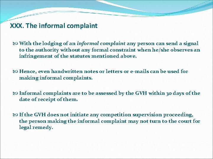 XXX. The informal complaint With the lodging of an informal complaint any person can