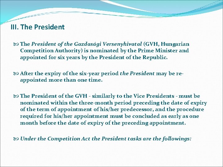 III. The President of the Gazdasági Versenyhivatal (GVH, Hungarian Competition Authority) is nominated by
