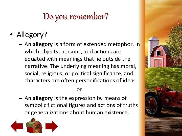 Do you remember? • Allegory? – An allegory is a form of extended metaphor,