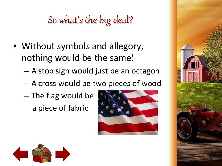 So what’s the big deal? • Without symbols and allegory, nothing would be the