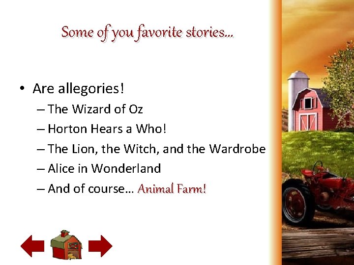 Some of you favorite stories… • Are allegories! – The Wizard of Oz –