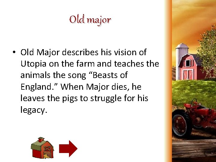 Old major • Old Major describes his vision of Utopia on the farm and