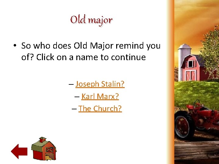 Old major • So who does Old Major remind you of? Click on a