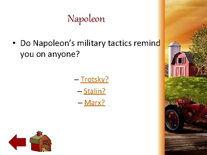 Napoleon • Do Napoleon’s military tactics remind you on anyone? – Trotsky? – Stalin?