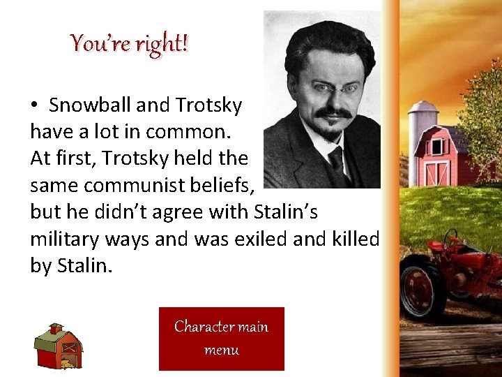 You’re right! • Snowball and Trotsky have a lot in common. At first, Trotsky