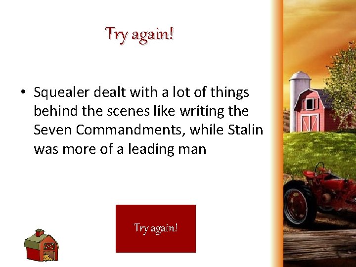 Try again! • Squealer dealt with a lot of things behind the scenes like