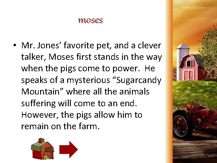 moses • Mr. Jones’ favorite pet, and a clever talker, Moses first stands in