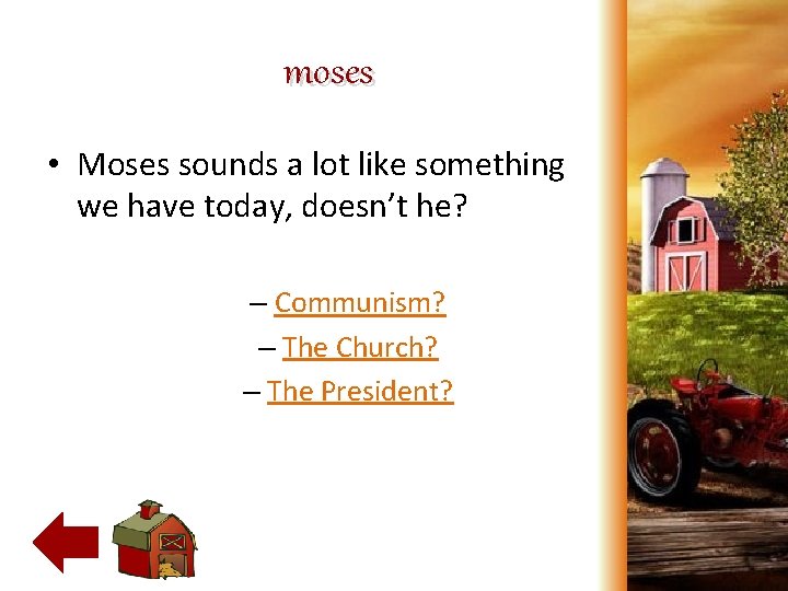 moses • Moses sounds a lot like something we have today, doesn’t he? –