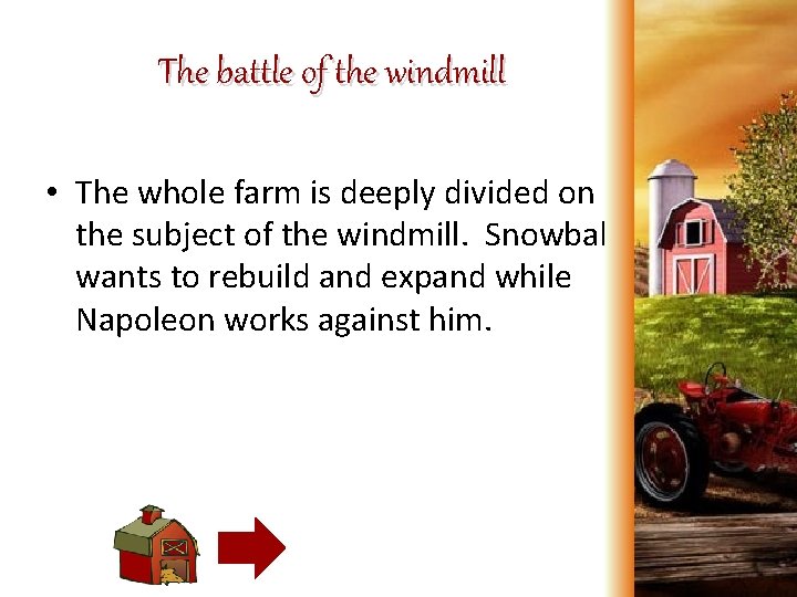 The battle of the windmill • The whole farm is deeply divided on the