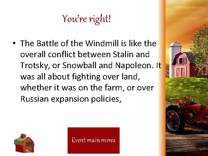 You’re right! • The Battle of the Windmill is like the overall conflict between