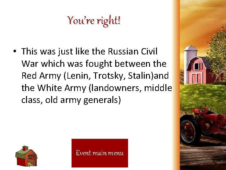 You’re right! • This was just like the Russian Civil War which was fought