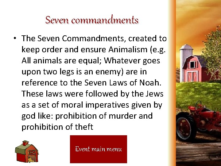 Seven commandments • The Seven Commandments, created to keep order and ensure Animalism (e.