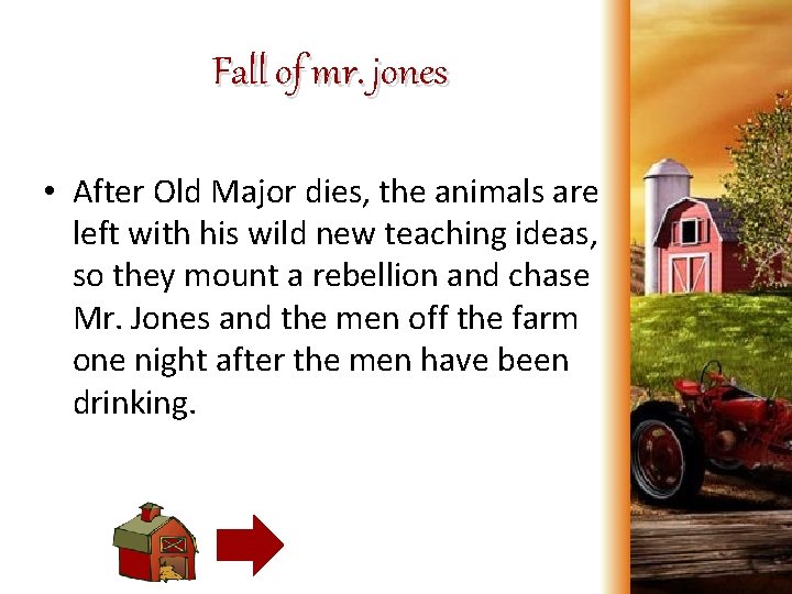 Fall of mr. jones • After Old Major dies, the animals are left with
