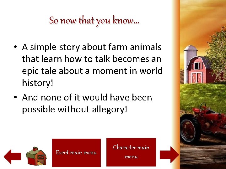 So now that you know… • A simple story about farm animals that learn
