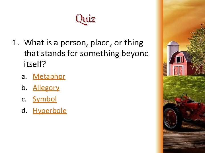 Quiz 1. What is a person, place, or thing that stands for something beyond