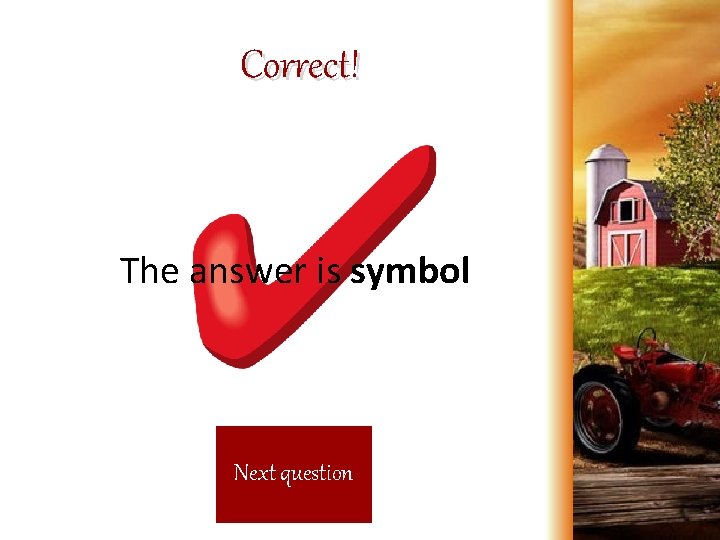Correct! The answer is symbol Next question 