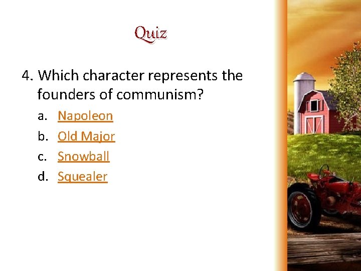 Quiz 4. Which character represents the founders of communism? a. b. c. d. Napoleon