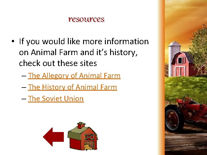 resources • If you would like more information on Animal Farm and it’s history,
