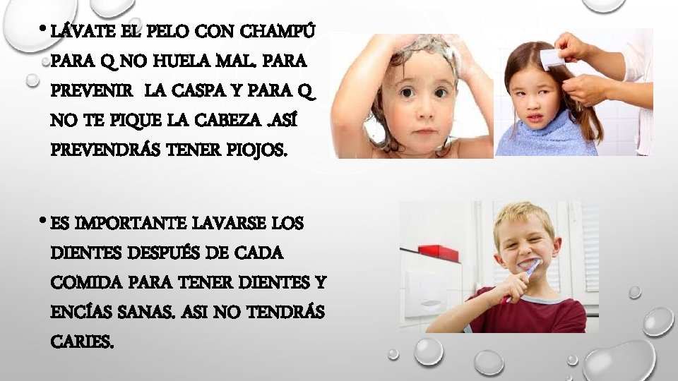  • LÁVATE EL PELO CON CHAMPÚ PARA Q NO HUELA MAL. PARA PREVENIR