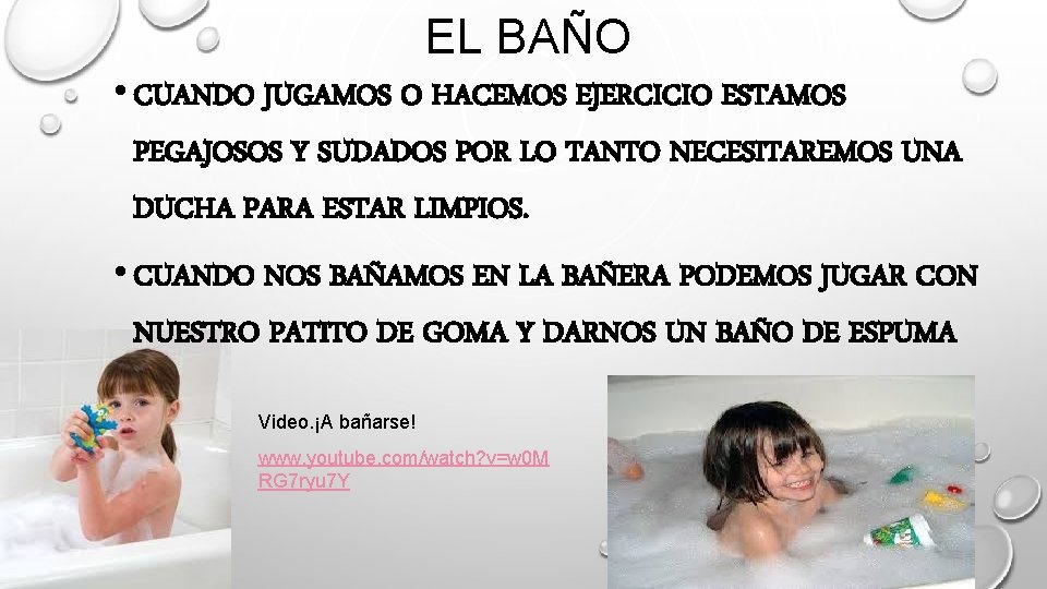 EL BAÑO • CUANDO JUGAMOS O HACEMOS EJERCICIO ESTAMOS PEGAJOSOS Y SUDADOS POR LO