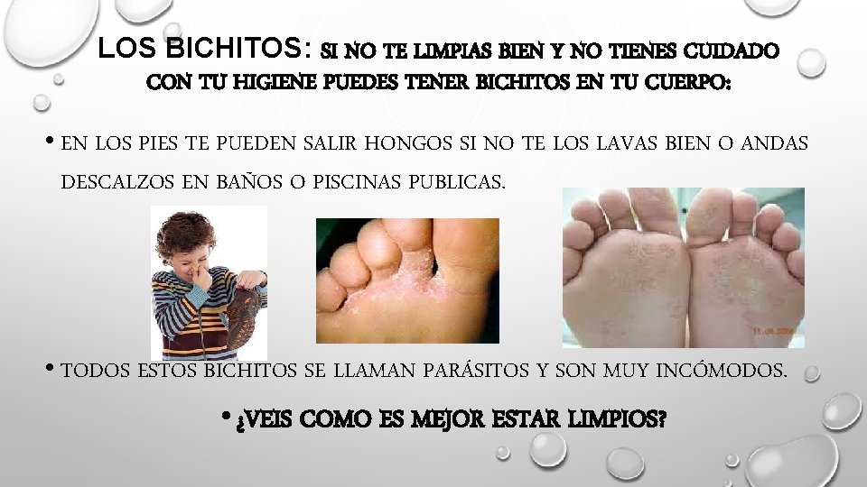 LOS BICHITOS: SI NO TE LIMPIAS BIEN Y NO TIENES CUIDADO CON TU HIGIENE