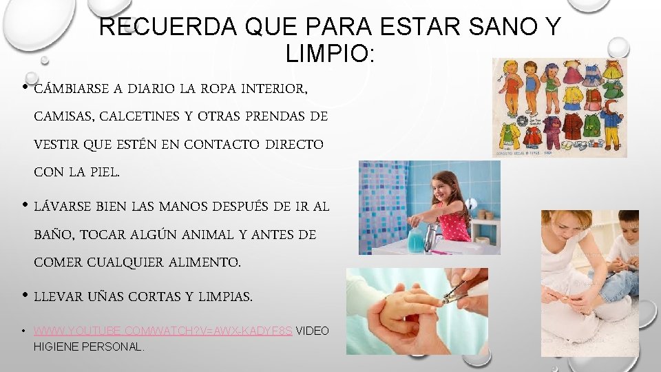 RECUERDA QUE PARA ESTAR SANO Y LIMPIO: • CÁMBIARSE A DIARIO LA ROPA INTERIOR,