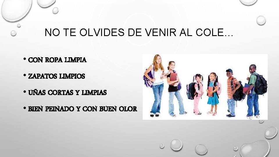 NO TE OLVIDES DE VENIR AL COLE… • CON ROPA LIMPIA • ZAPATOS LIMPIOS