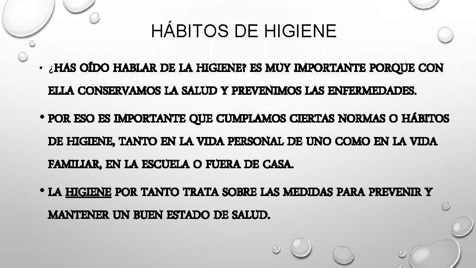 HÁBITOS DE HIGIENE • ¿HAS OÍDO HABLAR DE LA HIGIENE? ES MUY IMPORTANTE PORQUE