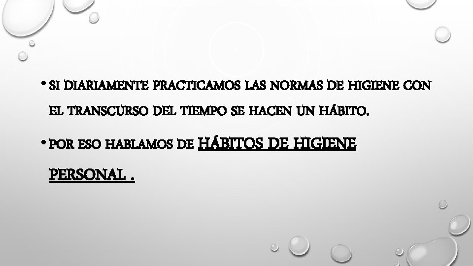  • SI DIARIAMENTE PRACTICAMOS LAS NORMAS DE HIGIENE CON EL TRANSCURSO DEL TIEMPO