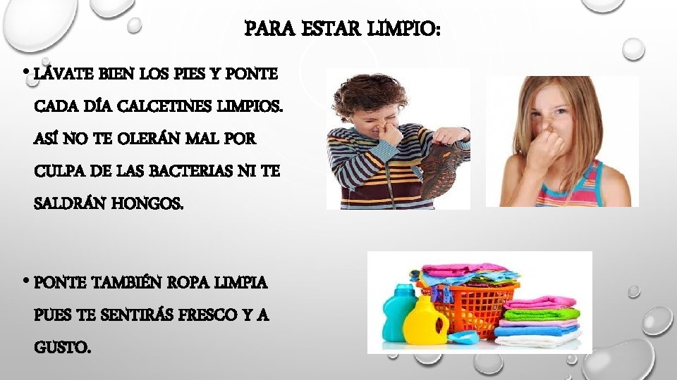 PARA ESTAR LIMPIO: • LÁVATE BIEN LOS PIES Y PONTE CADA DÍA CALCETINES LIMPIOS.