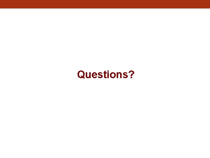Questions? 
