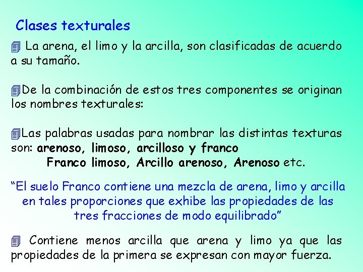 Clases texturales La arena, el limo y la arcilla, son clasificadas de acuerdo a