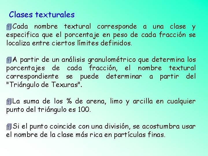 Clases texturales Cada nombre textural corresponde a una clase y especifica que el porcentaje