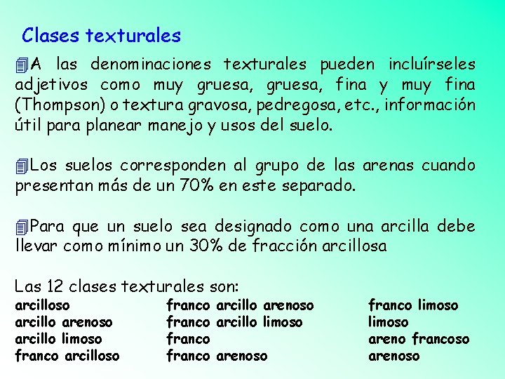 Clases texturales A las denominaciones texturales pueden incluírseles adjetivos como muy gruesa, fina y