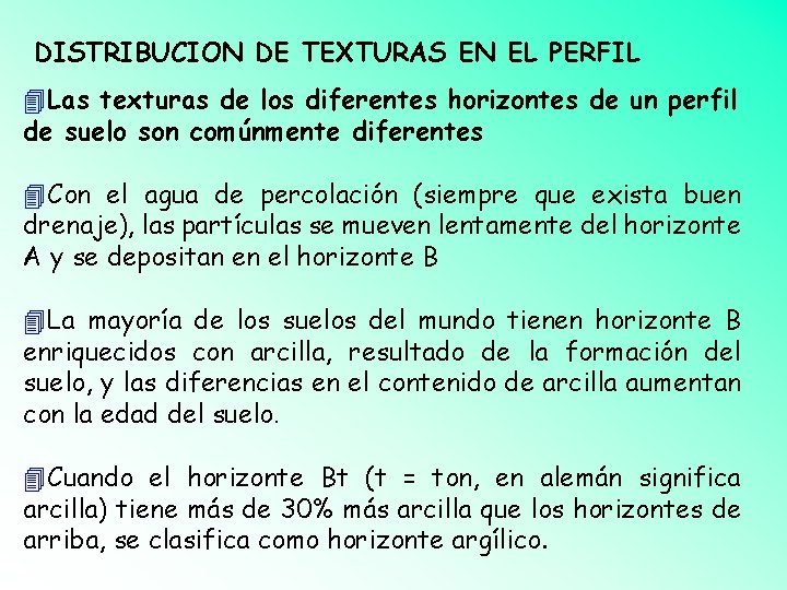 DISTRIBUCION DE TEXTURAS EN EL PERFIL Las texturas de los diferentes horizontes de un