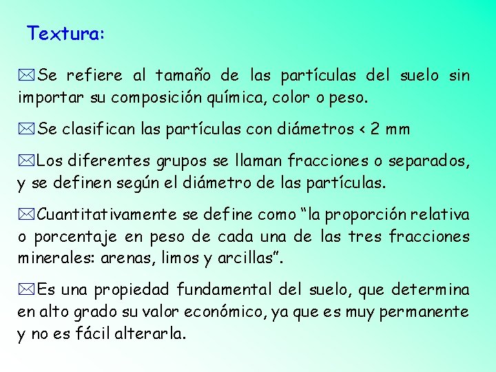 Textura: *Se refiere al tamaño de las partículas del suelo sin importar su composición