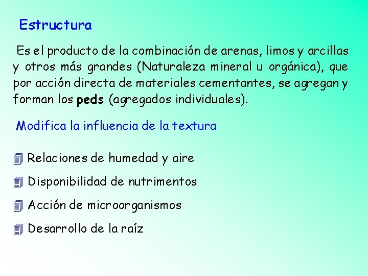 Estructura Es el producto de la combinación de arenas, limos y arcillas y otros