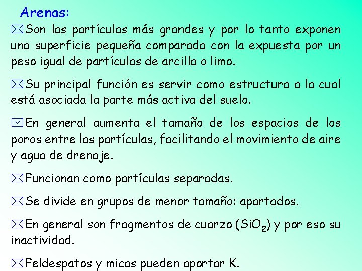 Arenas: *Son las partículas más grandes y por lo tanto exponen una superficie pequeña