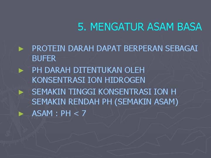 5. MENGATUR ASAM BASA PROTEIN DARAH DAPAT BERPERAN SEBAGAI BUFER ► PH DARAH DITENTUKAN