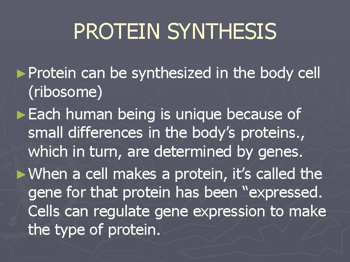 PROTEIN SYNTHESIS ► Protein can be synthesized in the body cell (ribosome) ► Each