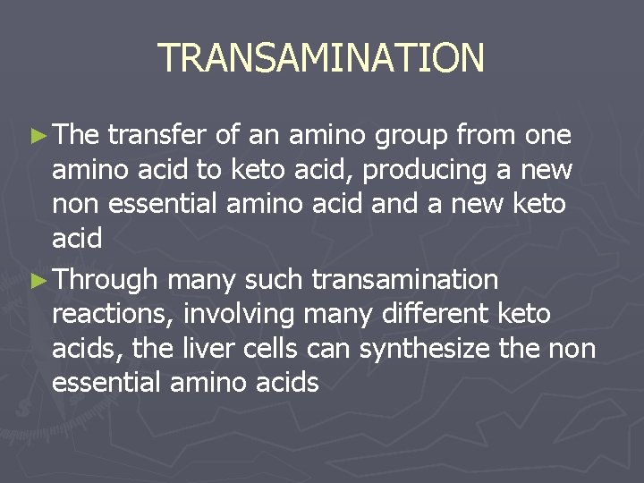 TRANSAMINATION ► The transfer of an amino group from one amino acid to keto