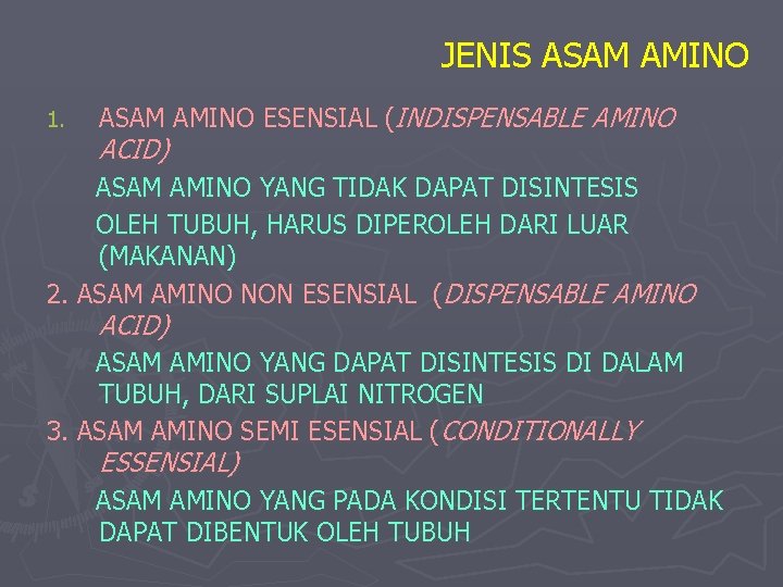 JENIS ASAM AMINO 1. ASAM AMINO ESENSIAL (INDISPENSABLE AMINO ACID) ASAM AMINO YANG TIDAK