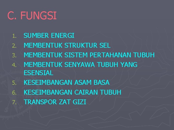 C. FUNGSI 1. 2. 3. 4. 5. 6. 7. SUMBER ENERGI MEMBENTUK STRUKTUR SEL