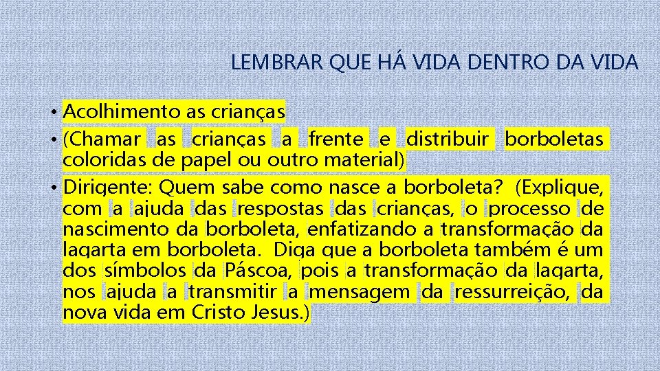 LEMBRAR QUE HÁ VIDA DENTRO DA VIDA • Acolhimento as crianças • (Chamar as
